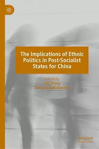 The Implications of Ethnic Politics in Post-Socialist States for China cover