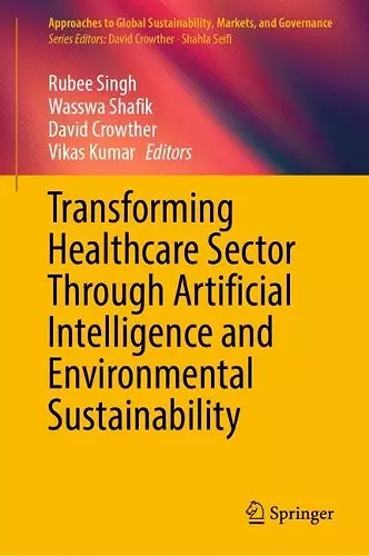 Transforming Healthcare Sector Through Artificial Intelligence and Environmental Sustainability cover