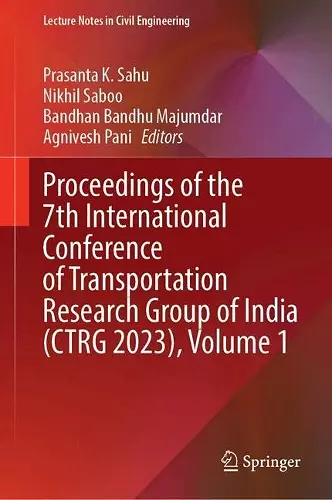 Proceedings of the 7th International Conference of Transportation Research Group of India (CTRG 2023), Volume 1 cover