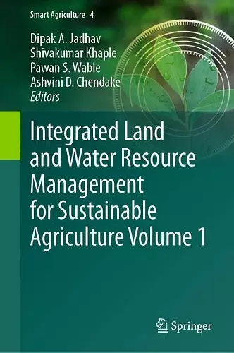 Integrated Land and Water Resource Management for Sustainable Agriculture Volume 1 cover