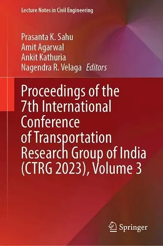 Proceedings of the 7th International Conference of Transportation Research Group of India (CTRG 2023), Volume 3 cover