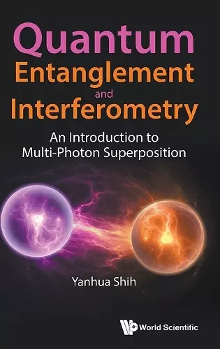 Quantum Entanglement And Interferometry: An Introduction To Multi-photon Superposition cover