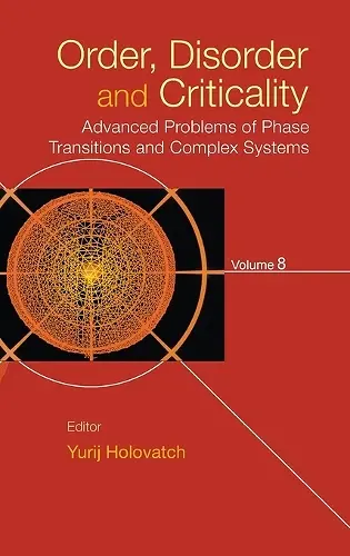 Order, Disorder And Criticality: Advanced Problems Of Phase Transitions And Complex Systems - Volume 8 cover