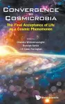Convergence To Cosmicrobia: The Final Acceptance Of Life As A Cosmic Phenomenon cover