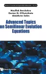 Advanced Topics On Semilinear Evolution Equations cover