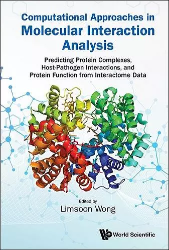 Computational Approaches In Molecular Interaction Analysis: Predicting Protein Complexes, Host-pathogen Interactions, And Protein Function From Interactome Data cover