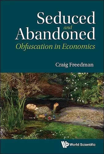 Seduced And Abandoned: Obfuscation In Economics cover
