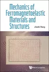 Mechanics Of Ferromagnetoelastic Materials And Structures cover
