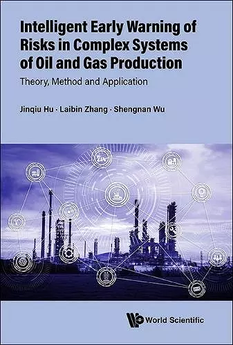Intelligent Early Warning Of Risks In Complex Systems Of Oil And Gas Production: Theory, Method And Application cover