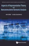 Aspects Of Representation Theory And Noncommutative Harmonic Analysis cover
