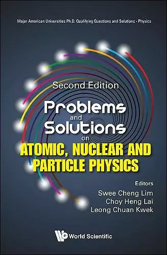Problems And Solutions On Atomic, Nuclear And Particle Physics cover