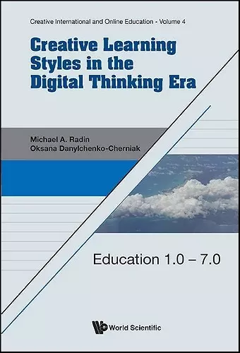 Creative Learning Styles In The Digital Thinking Era: Education 1.0 - 7.0 cover