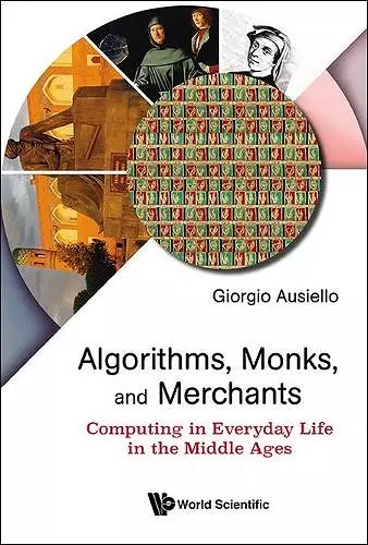 Algorithms, Monks, And Merchants: Computing In Everyday Life In The Middle Ages cover