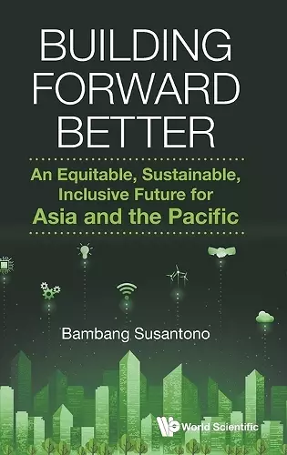 Building Forward Better: An Equitable, Sustainable, Inclusive Future For Asia And The Pacific cover