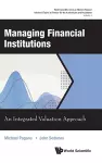 Managing Financial Institutions: An Integrated Valuation Approach cover