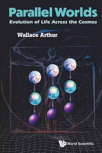 Parallel Worlds: Evolution Of Life Across The Cosmos cover