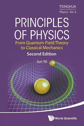 Principles Of Physics: From Quantum Field Theory To Classical Mechanics cover