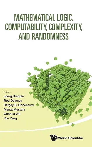 Mathematical Logic, Computability, Complexity, And Randomness - Proceedings Of The 16th Asian Logic Conference And 14th International Conference On Computability, Complexity, And Randomness cover
