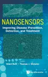 Nanosensors: Improving Disease Prevention, Detection, And Treatment cover