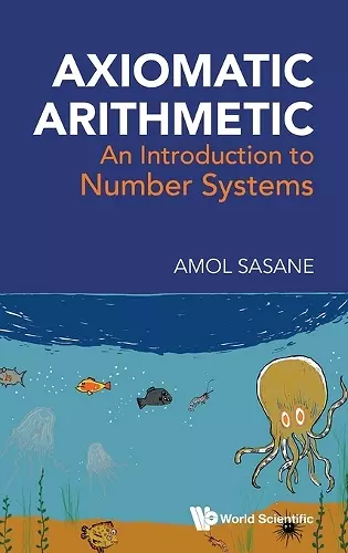 Axiomatic Arithmetic: An Introduction To Number Systems cover