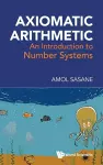Axiomatic Arithmetic: An Introduction To Number Systems cover