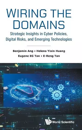Wiring The Domains: Strategic Insights In Cyber Policies, Digital Risks, And Emerging Technologies cover