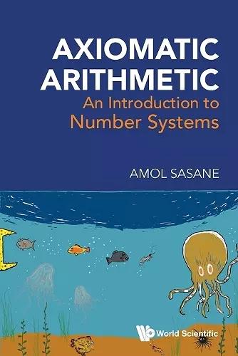 Axiomatic Arithmetic: An Introduction To Number Systems cover
