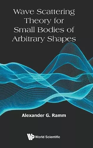 Wave Scattering Theory For Small Bodies Of Arbitrary Shapes cover