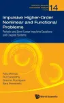 Impulsive Higher-order Nonlinear And Functional Problems: Periodic And Semi-linear Impulsive Equations And Coupled Systems cover