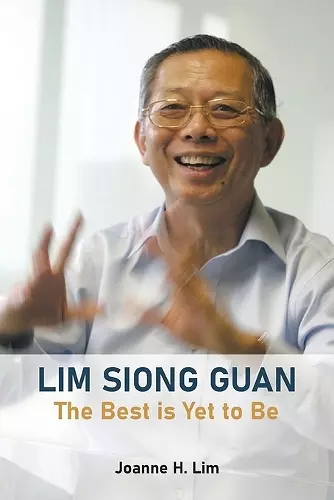 Lim Siong Guan: The Best Is Yet To Be cover