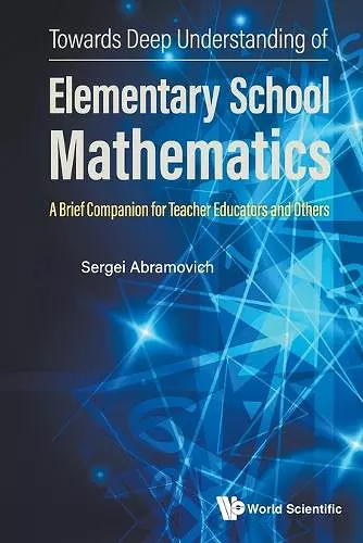 Towards Deep Understanding Of Elementary School Mathematics: A Brief Companion For Teacher Educators And Others cover