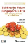 Building The Future Of Singapore Etfs: From Emerging Markets To A Global Hub cover