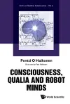 Consciousness, Qualia And Robot Minds cover