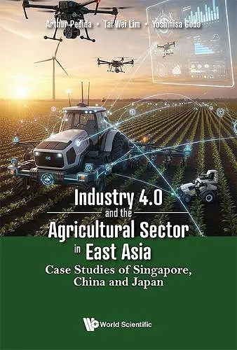 Industry 4.0 And The Agricultural Sector In East Asia: Case Studies Of Singapore, China And Japan cover