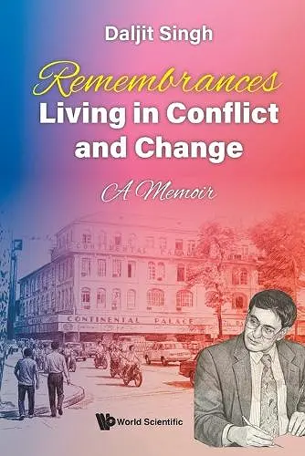Remembrances: Living In Conflict And Change - A Memoir By Daljit Singh cover