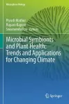 Microbial Symbionts and Plant Health: Trends and Applications for Changing Climate cover