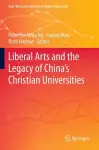 Liberal Arts and the Legacy of China’s Christian Universities cover