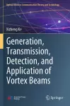 Generation, Transmission, Detection, and Application of Vortex Beams cover