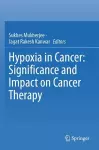 Hypoxia in Cancer: Significance and Impact on Cancer Therapy cover