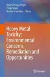 Heavy Metal Toxicity: Environmental Concerns, Remediation and Opportunities cover