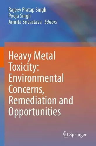Heavy Metal Toxicity: Environmental Concerns, Remediation and Opportunities cover