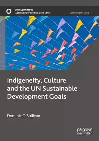 Indigeneity, Culture and the UN Sustainable Development Goals cover