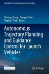 Autonomous Trajectory Planning and Guidance Control for Launch Vehicles cover