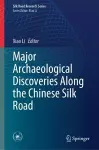 Major Archaeological Discoveries Along the Chinese Silk Road cover