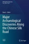 Major Archaeological Discoveries Along the Chinese Silk Road cover
