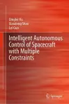 Intelligent Autonomous Control of Spacecraft with Multiple Constraints cover