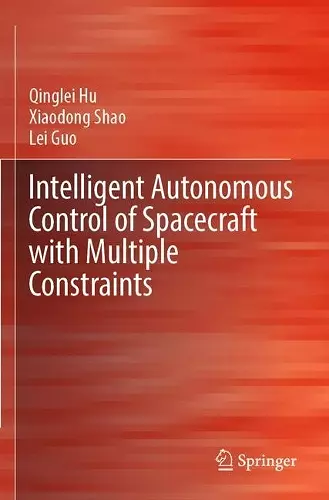 Intelligent Autonomous Control of Spacecraft with Multiple Constraints cover