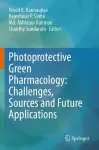 Photoprotective Green Pharmacology: Challenges, Sources and Future Applications cover