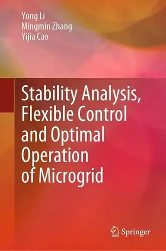 Stability Analysis, Flexible Control and Optimal Operation of Microgrid cover