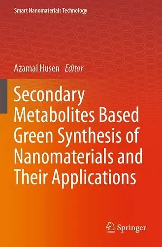 Secondary Metabolites Based Green Synthesis of Nanomaterials and Their Applications cover